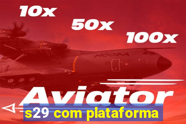 s29 com plataforma